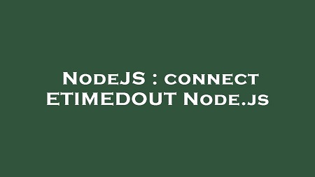 如何解決Node.js ETIMEDOUT 超時錯誤的技巧與策略