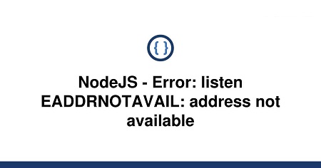 Node.js EADDRNOTAVAIL錯(cuò)誤解析與解決：輕松應(yīng)對(duì)IP地址配置問(wèn)題