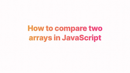 JavaScript中判斷數(shù)組是否相同的方法及示例代碼